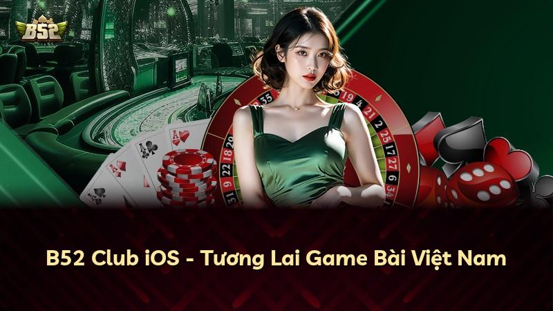 B52 Club iOS - Tương Lai Game Bài Việt Nam