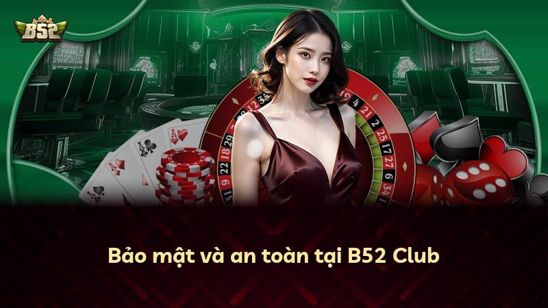 Bảo mật và an toàn tại B52 Club