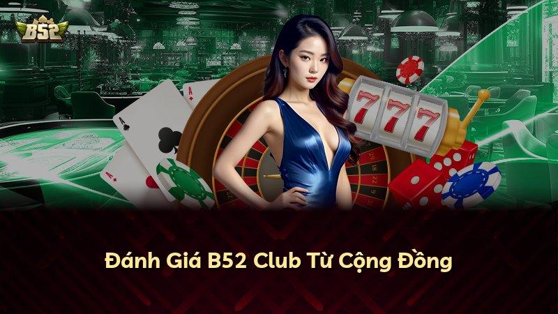 Đánh Giá B52 Club Từ Cộng Đồng