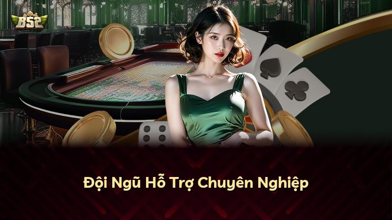 Đội Ngũ Hỗ Trợ Chuyên Nghiệp