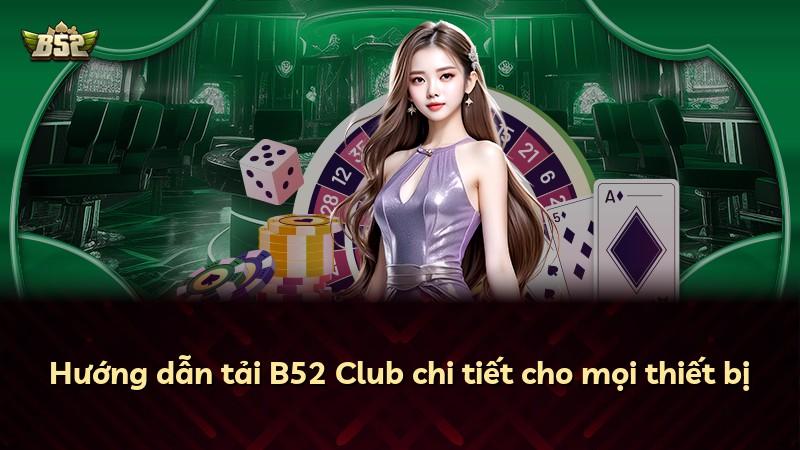 Hướng dẫn tải B52 Club chi tiết cho mọi thiết bị