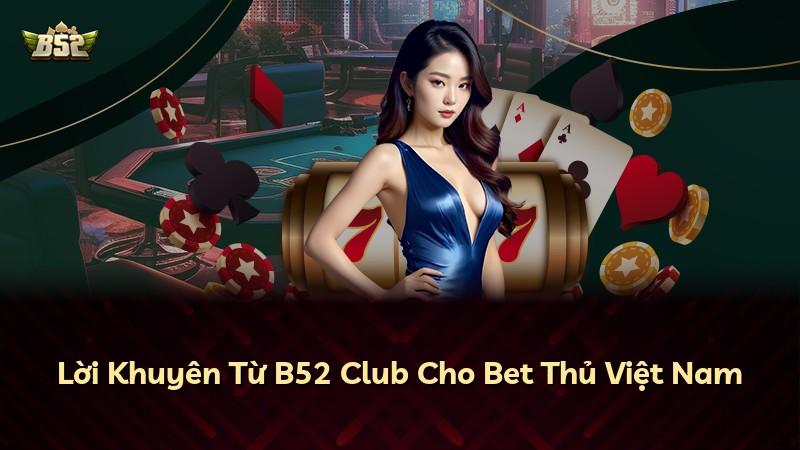 Lời Khuyên Từ B52 Club Cho Bet Thủ Việt Nam