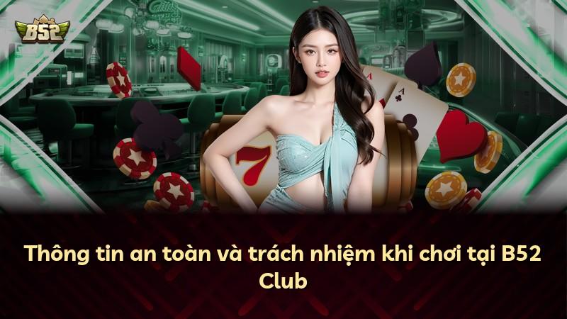 Thông tin an toàn và trách nhiệm khi chơi tại B52 Club
