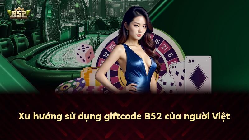 Xu hướng sử dụng giftcode B52 của người Việt