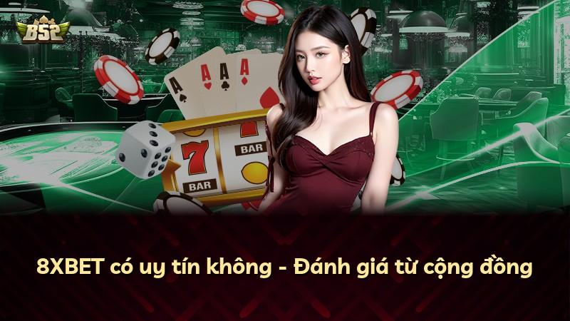 8XBET có uy tín không - Đánh giá từ cộng đồng