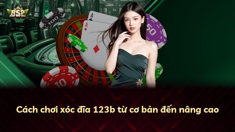 Cách chơi xóc đĩa 123b từ cơ bản đến nâng cao