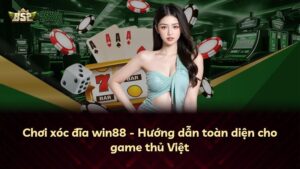 Chơi xóc đĩa win88 – Hướng dẫn toàn diện cho game thủ Việt