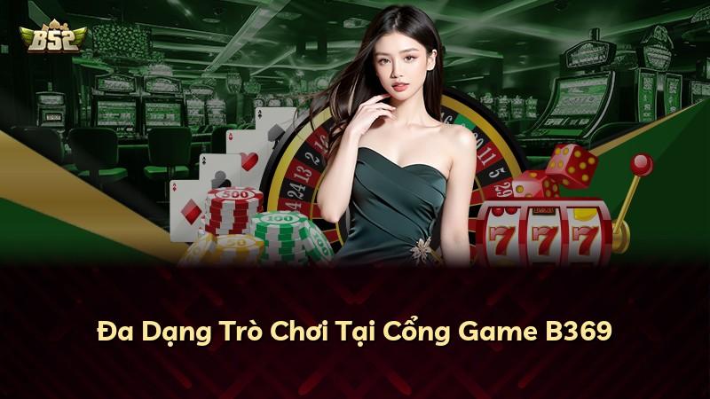 Đa Dạng Trò Chơi Tại Cổng Game B369