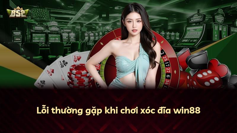 Lỗi thường gặp khi chơi xóc đĩa win88