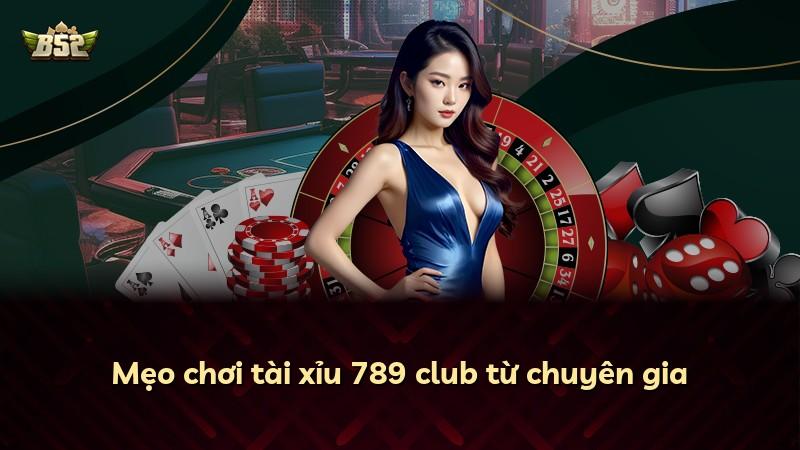 Mẹo chơi tài xỉu 789 club từ chuyên gia